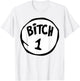 Funny Bitch 1 Matching Group Halloween Costume T-Shirt - T-Shirt | White