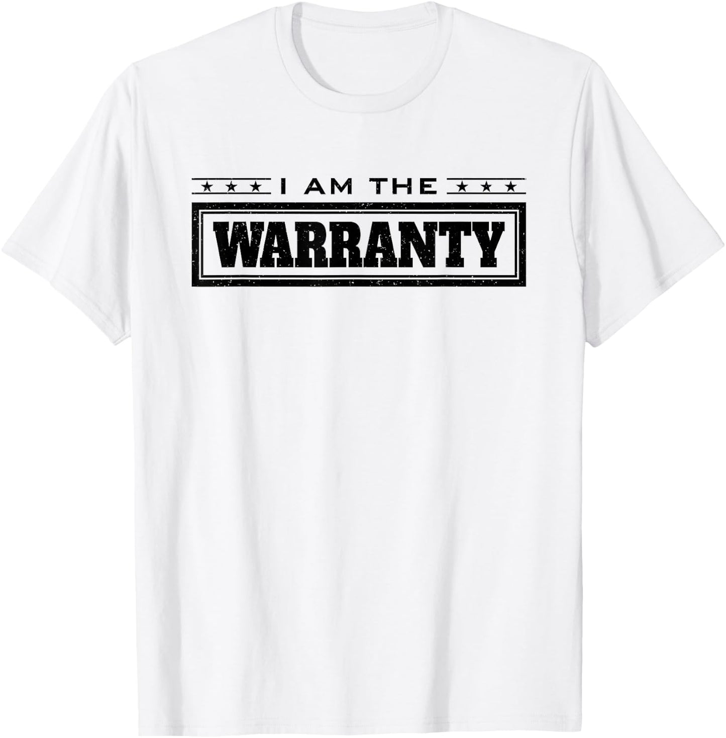 I Am the Warranty T-Shirt - T-Shirt | White