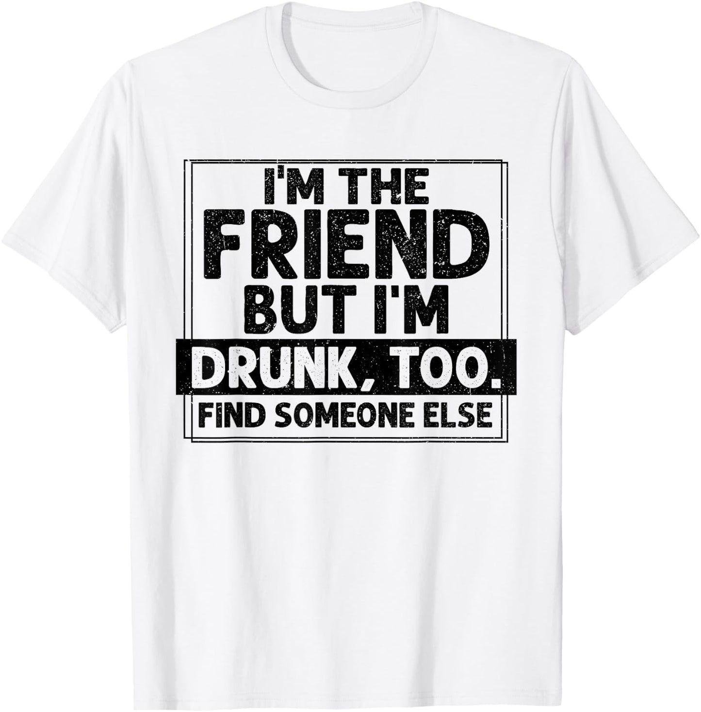 If Found Drunk Please Return To Friend I'm the friend Funny T-Shirt - T-Shirt | White
