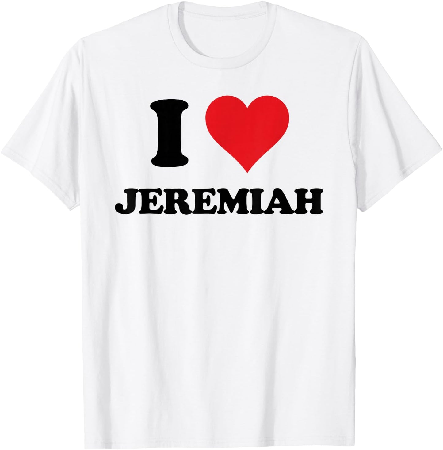 I Heart Jeremiah First Name I Love Personalized Stuff T-Shirt - T-Shirt | White