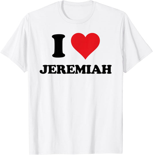 I Heart Jeremiah First Name I Love Personalized Stuff T-Shirt - T-Shirt | White