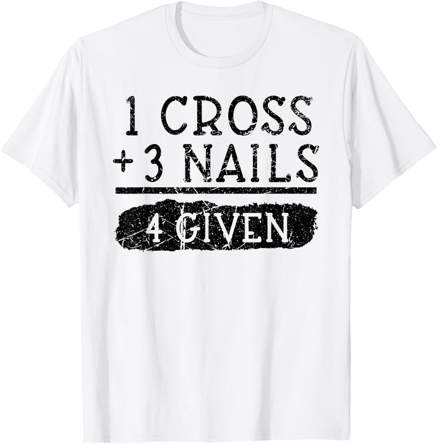 1 Cross 3 Nails 4 Given Christian Vintage Easter T-Shirt - T-Shirt | White