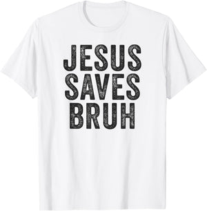 Jesus Saves Bruh Cool Hip Urban Slang Christian Believer T-Shirt - T-Shirt | White