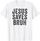 Jesus Saves Bruh Cool Hip Urban Slang Christian Believer T-Shirt - T-Shirt | White