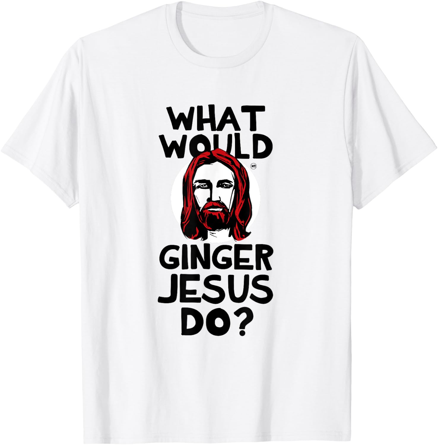 What Would Ginger Jesus Shirt T-Shirt - T-Shirt | White