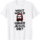 What Would Ginger Jesus Shirt T-Shirt - T-Shirt | White