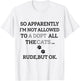 So Apparently I'm Not Allowed To Adopt All The Cats Funny T-Shirt - T-Shirt | White