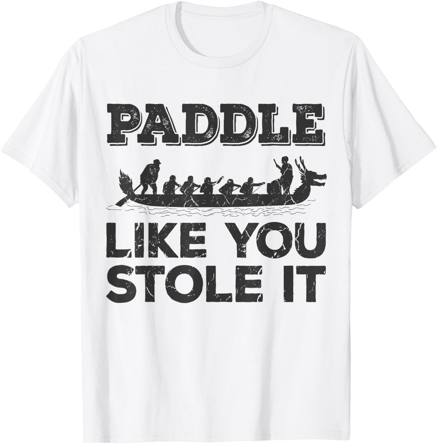 Paddle Like You Stole It Funny Dragon Boat T-Shirt - T-Shirt | White