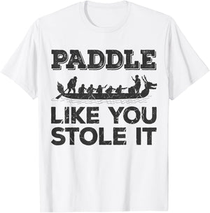 Paddle Like You Stole It Funny Dragon Boat T-Shirt - T-Shirt | White