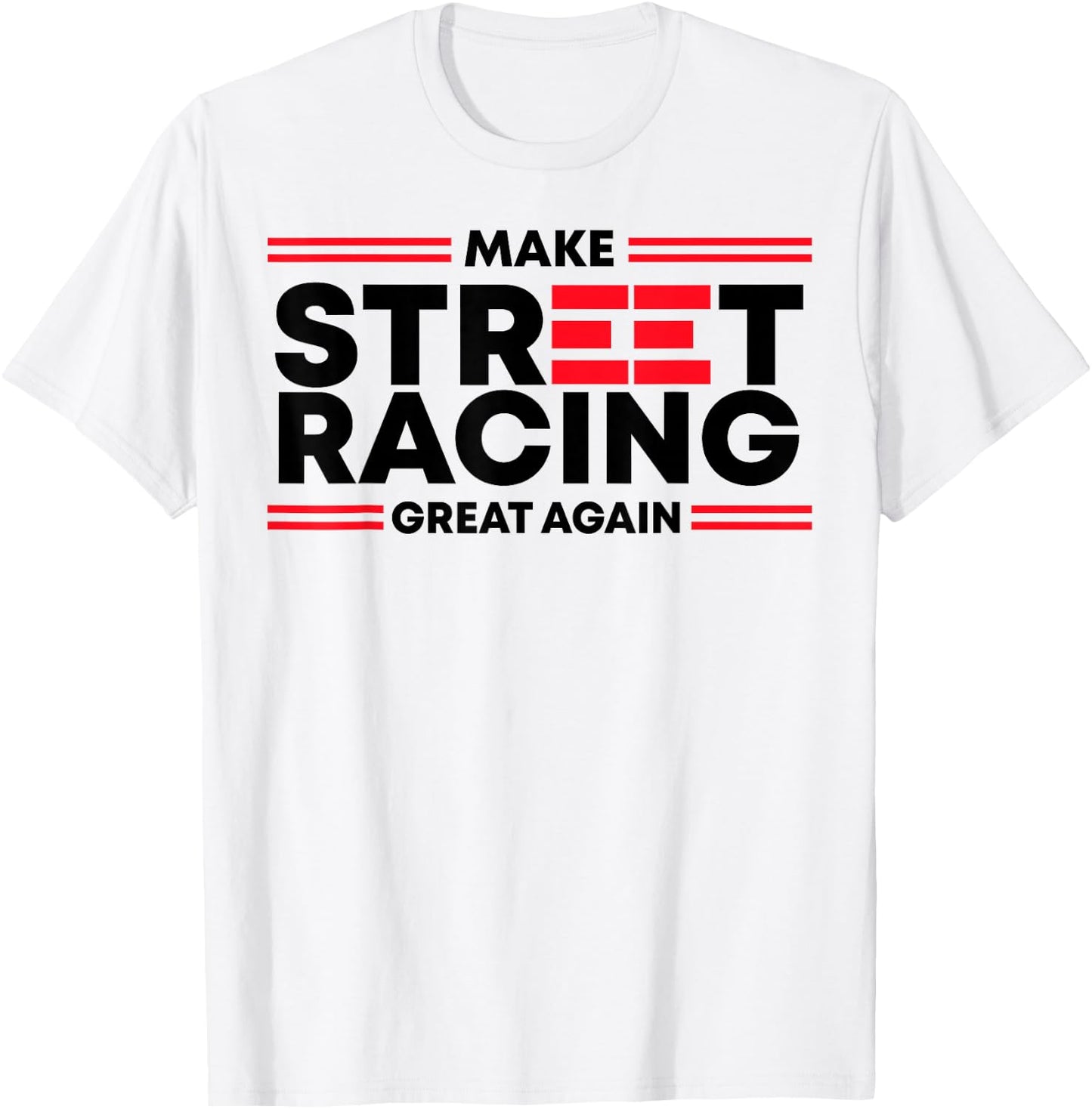 Make Street Racing Great Again T-Shirt - T-Shirt | White