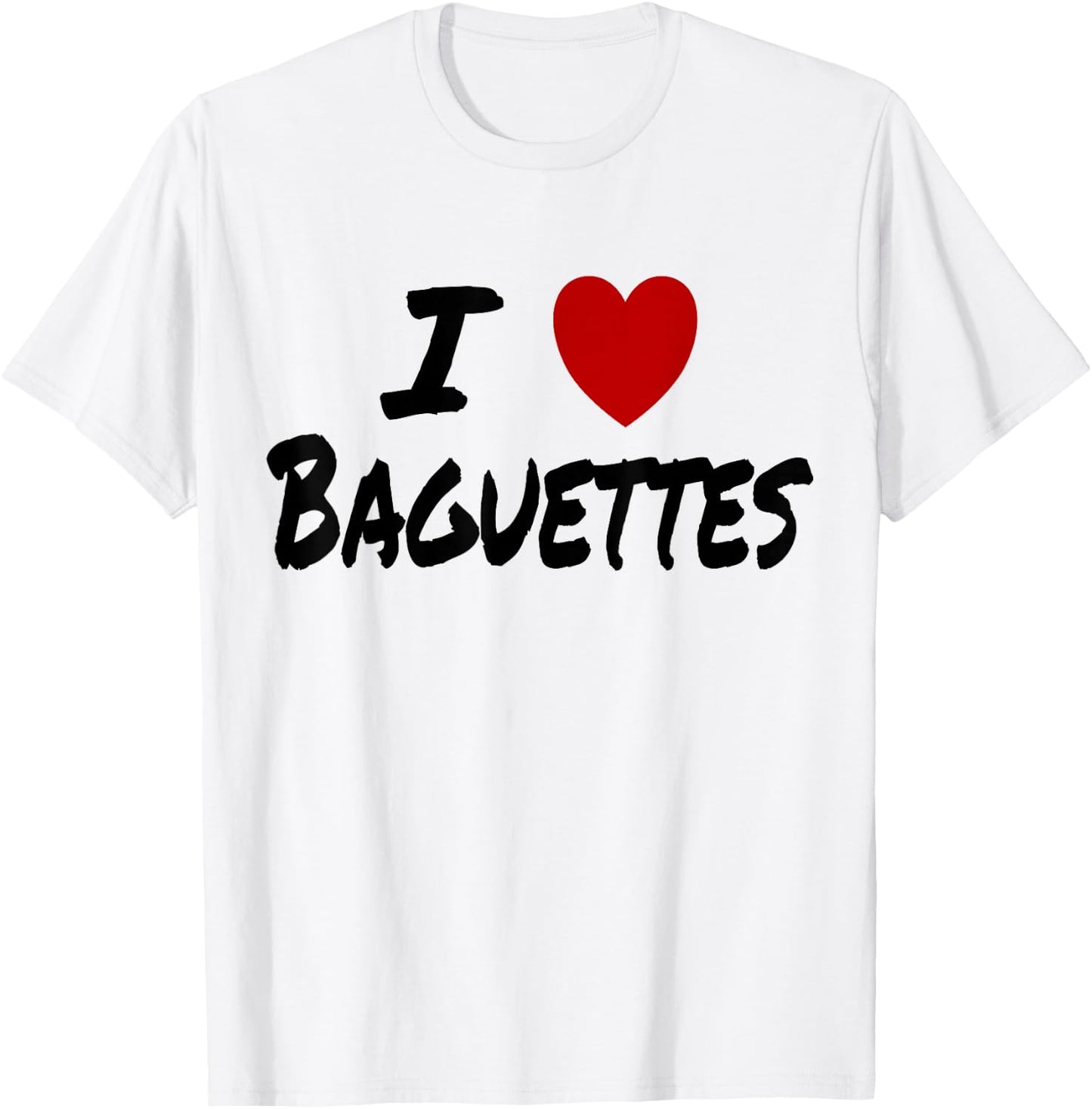 I Heart (Love) Baguettes Bread Baker Baking French T-Shirt - T-Shirt | White