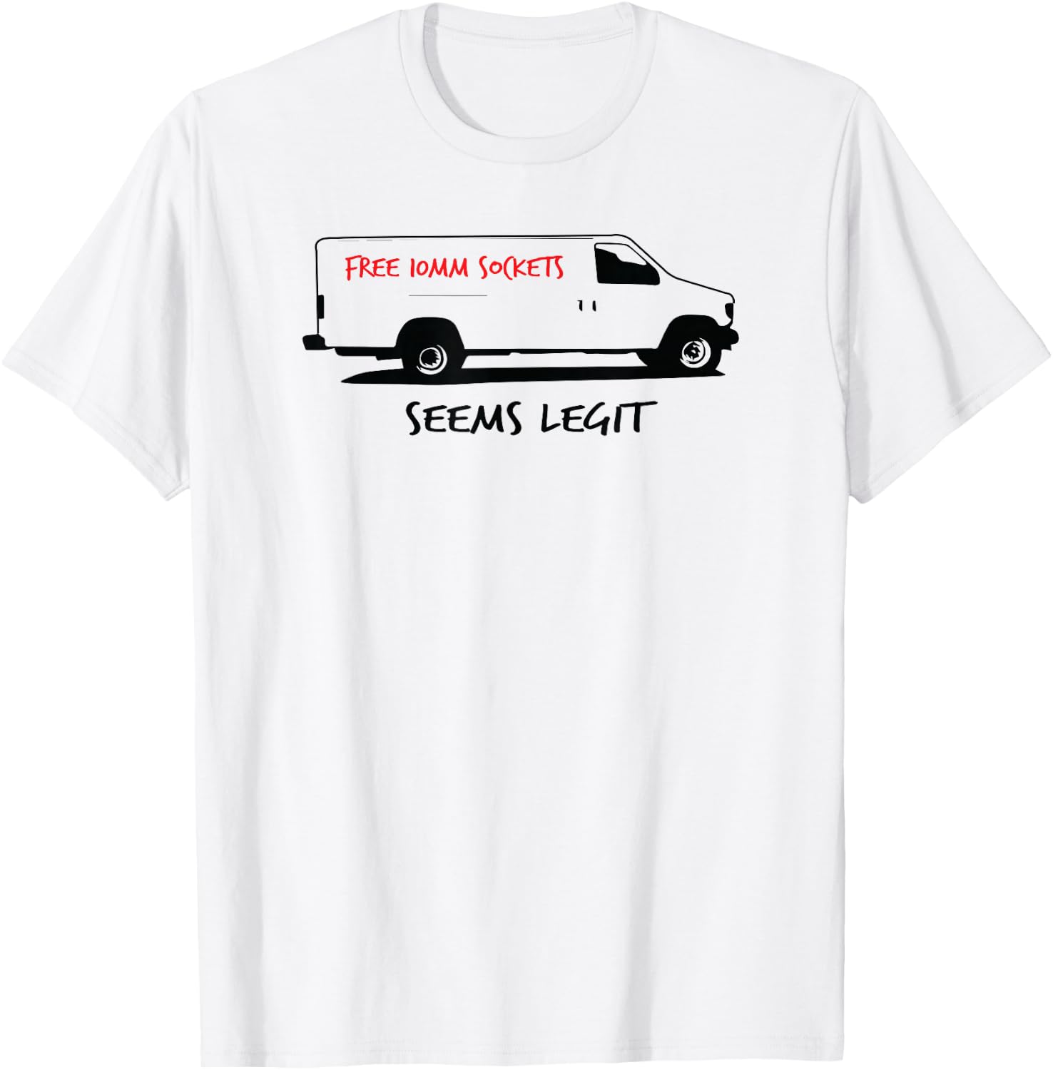 Free 10mm Socket Stalker Van Seems Legit Funny T-Shirt - T-Shirt | White