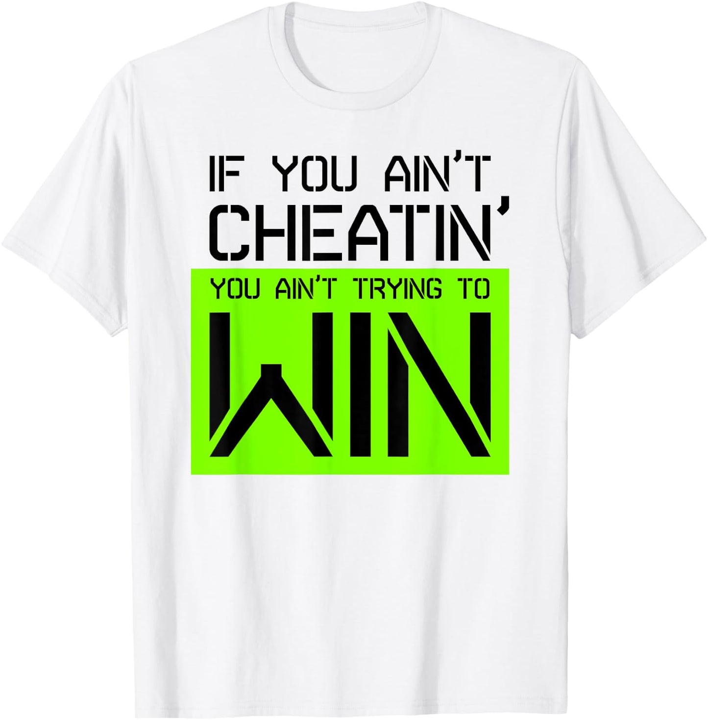 If you ain't cheating, you ain't trying to win gym shirt T-Shirt - T-Shirt | White