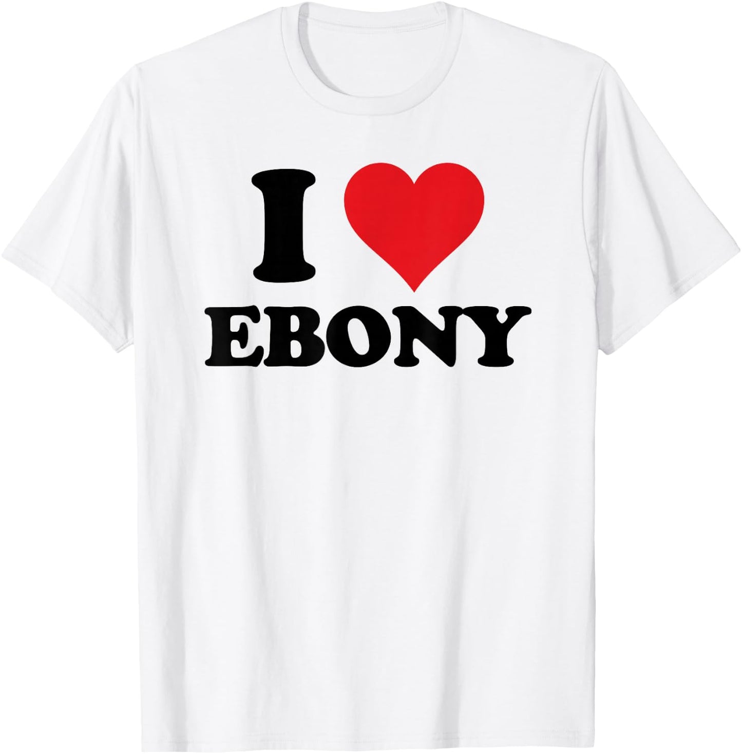 I Heart Ebony First Name I Love Personalized Stuff T-Shirt - T-Shirt | White