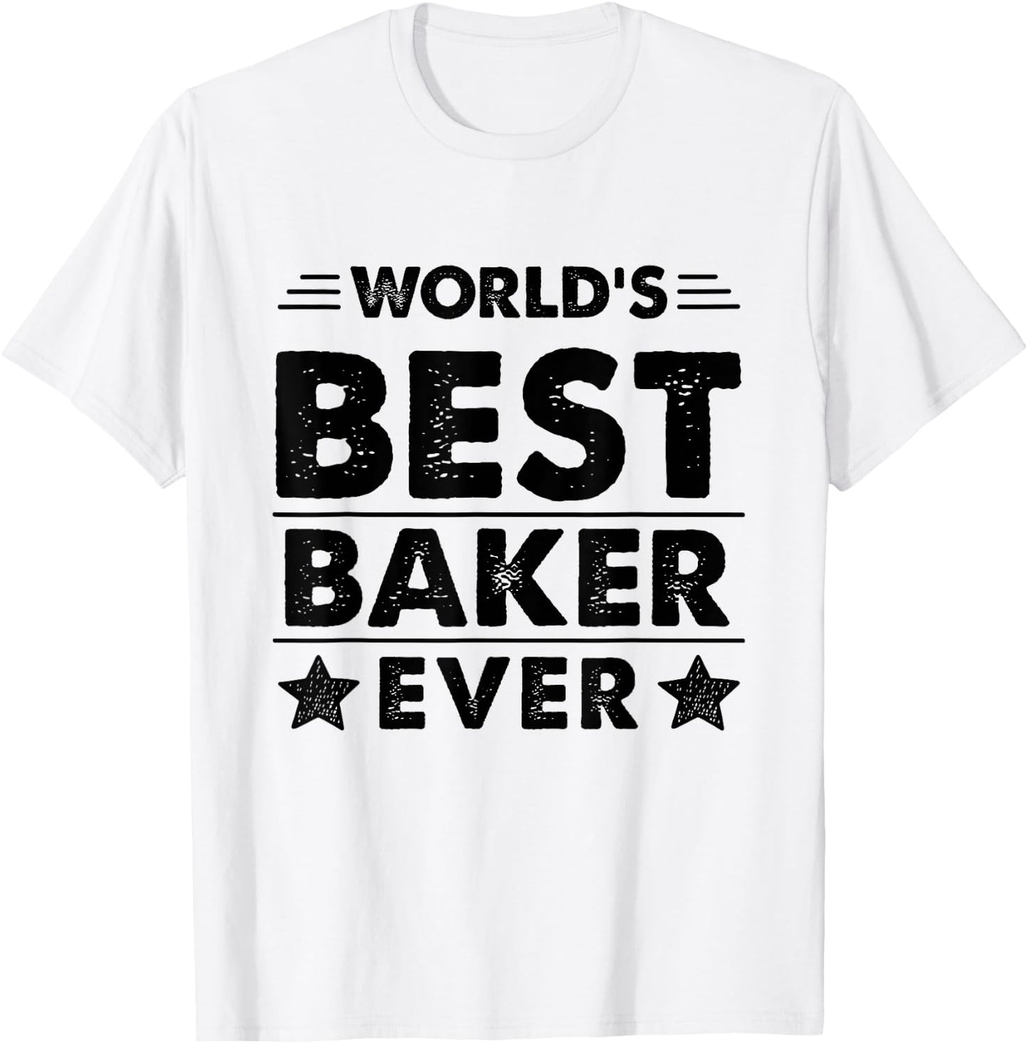 World's Best Baker Ever T-Shirt - T-Shirt | White