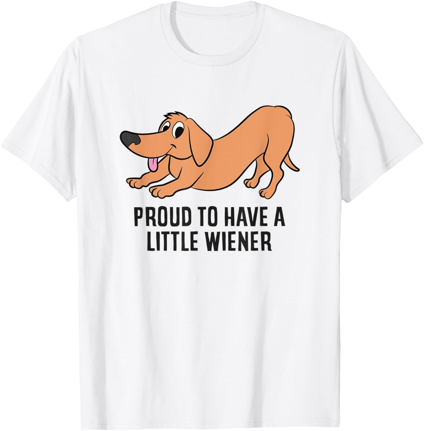 Funny Dachshund Proud To Be Have a Little Wiener T-Shirt - T-Shirt | White