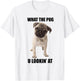 What The Pug U Lookin' At T Shirt For Dog Lovers Men Women T-Shirt - T-Shirt | White