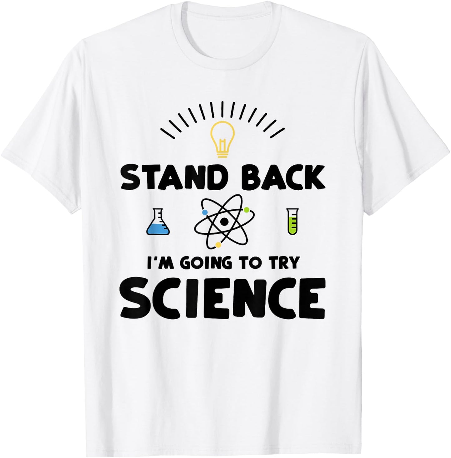 Stand Back I'm Going To Try Science - Scientist T-Shirt - T-Shirt | White