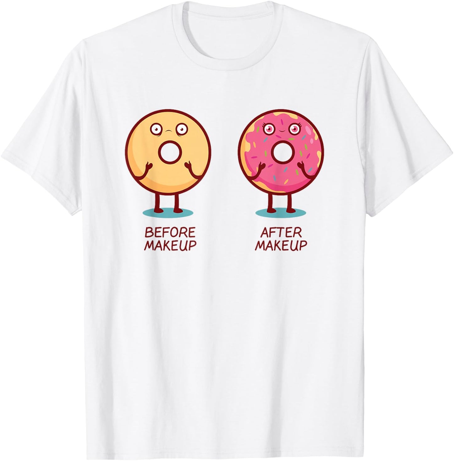Sprinkles Before Makeup After Makeup Quote Funny Donut T-Shirt - T-Shirt | White