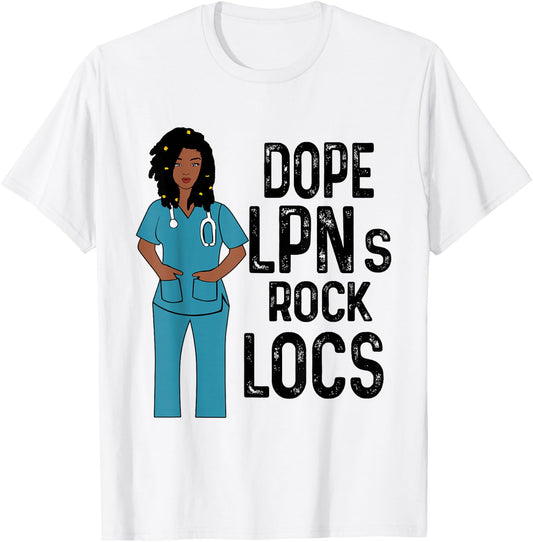 Dope LPNs Rock Locs Hair Afro African Melanin Nurses Day T-Shirt - T-Shirt | White