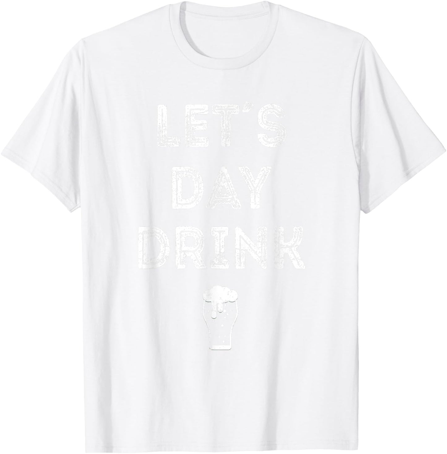 Let's Day Drink Saint Patrick Day T Shirt Gift Beer T-Shirt - T-Shirt | White