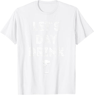 Let's Day Drink Saint Patrick Day T Shirt Gift Beer T-Shirt - T-Shirt | White