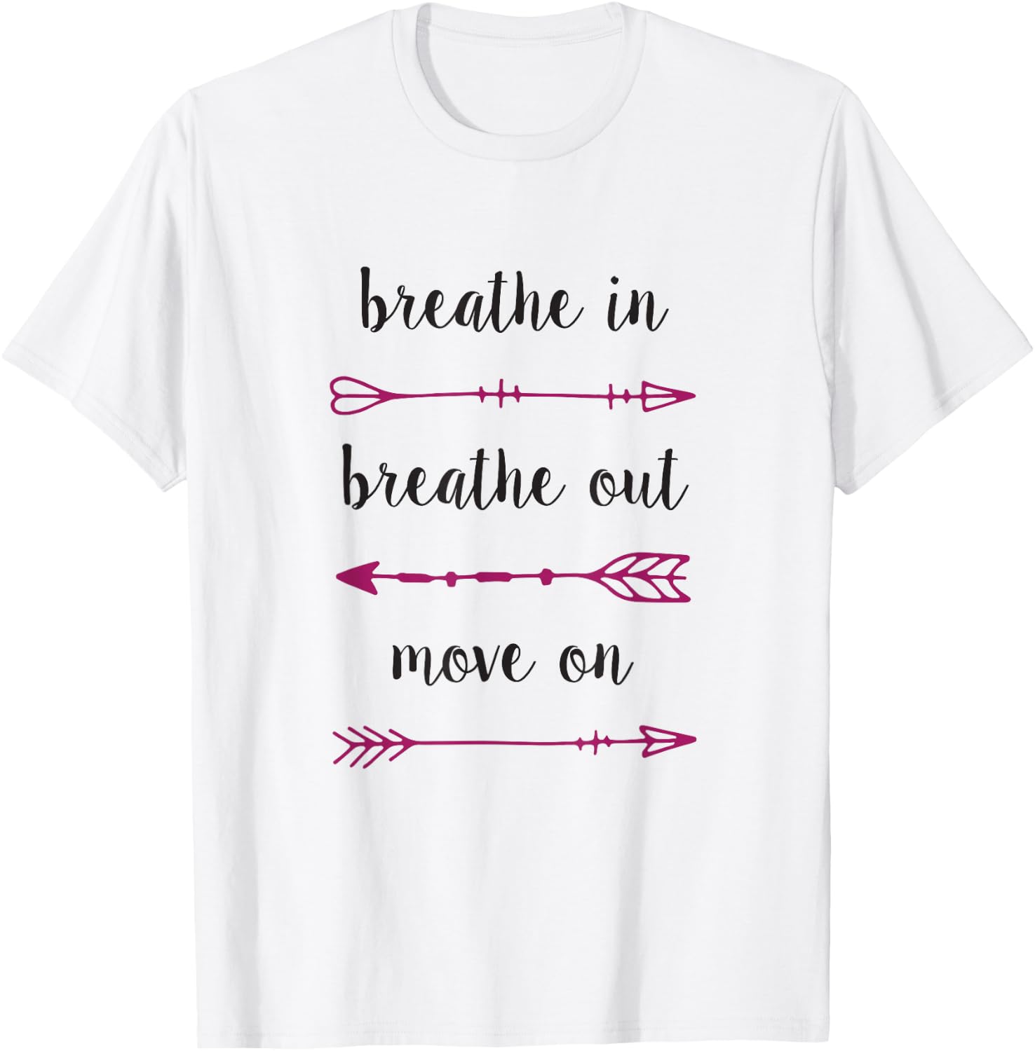 Breathe In Breathe Out Move On - Inspirational T Shirt T-Shirt - T-Shirt | White