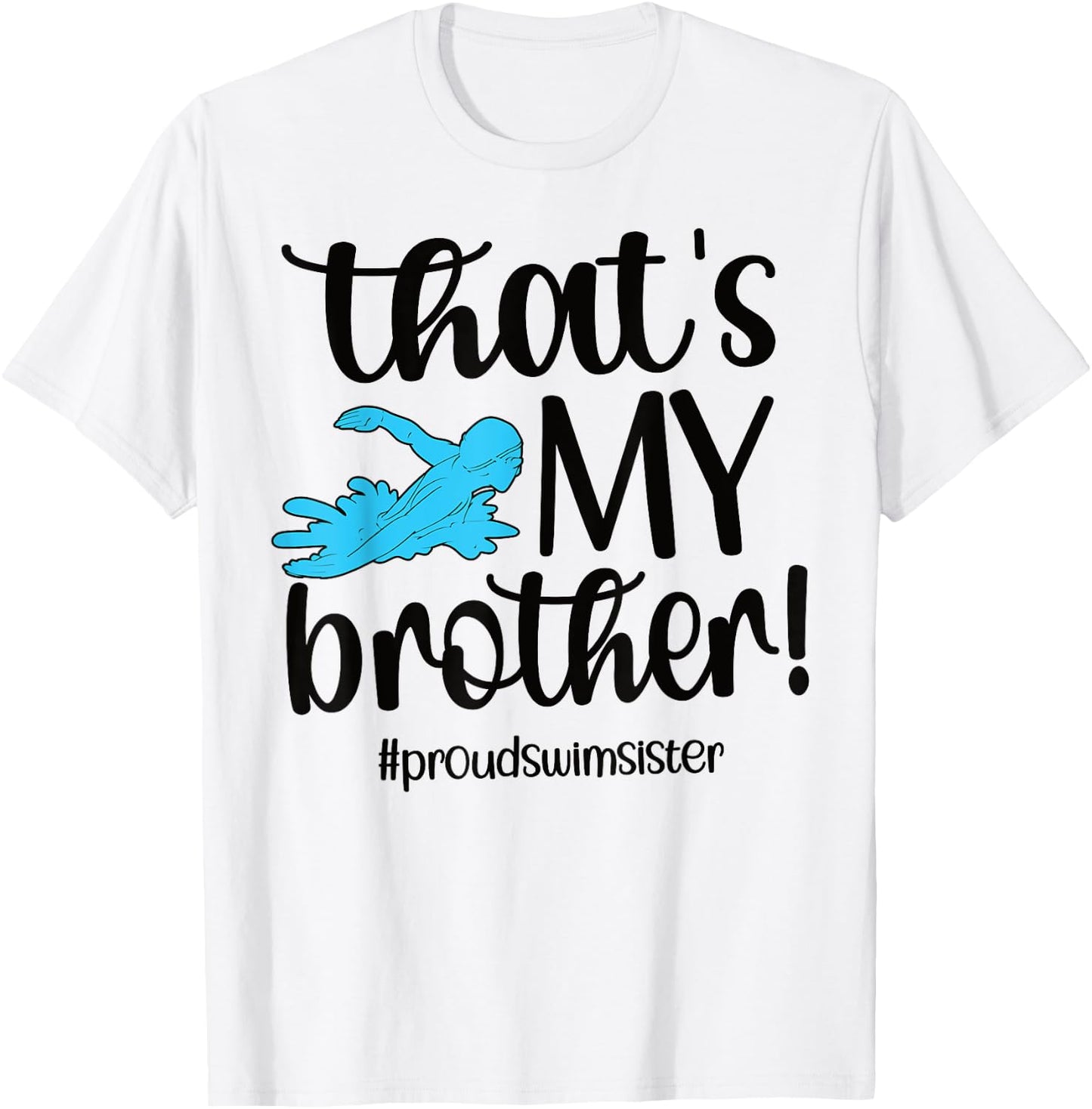 That's My Brother Proud Swim Sister Swimming Sister T-Shirt - T-Shirt | White