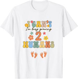 I Can't I'm Busy Growing 2 Humans Funny Twin Mom Twin Mama T-Shirt - T-Shirt | White