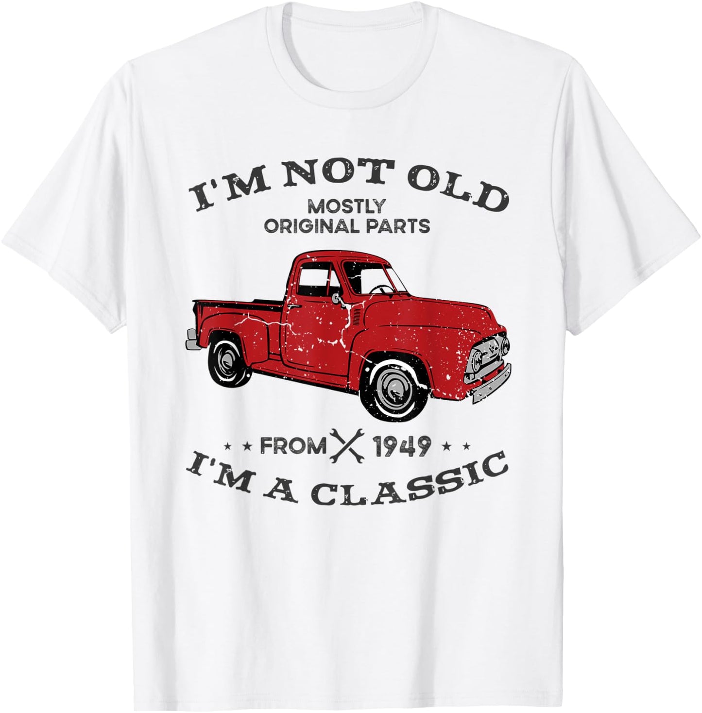 I'm not old I'm classic funny Truck car since 1949 T-Shirt - T-Shirt | White