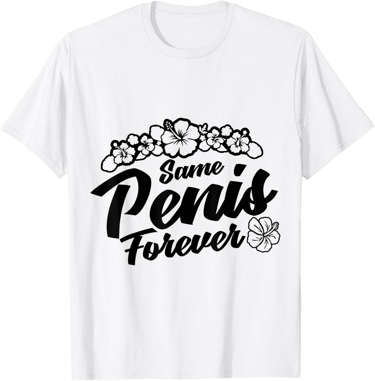 Same Penis Forever Same Penish Forever Same Pennis Forever T-Shirt - T-Shirt | White
