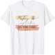 There is Another In The Fire Daniel 3 25 T-Shirt - T-Shirt | White