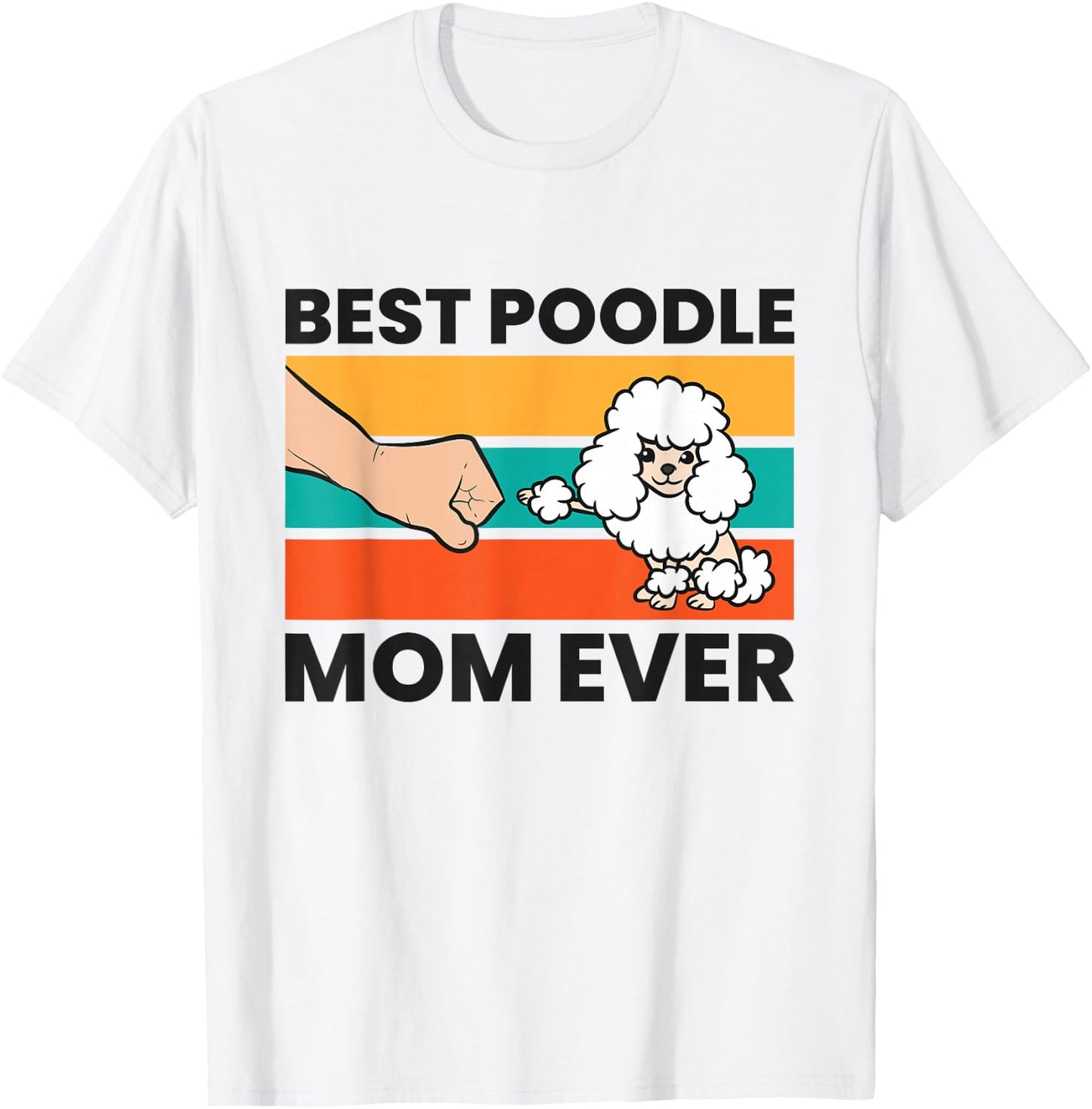 Poodle Owner Mama Best Poodle Mom Ever T-Shirt - T-Shirt | White