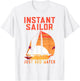 Sailing Sailboat Vintage Retro Instant Sailor Just Add Water T-Shirt - T-Shirt | White