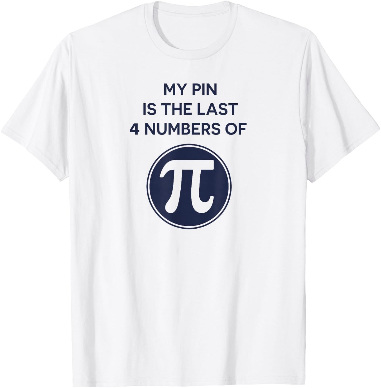 Math Shirt: My Pin Is The Last 4 Numbers Of Pi, Pi Day Shirt T-Shirt - T-Shirt | White