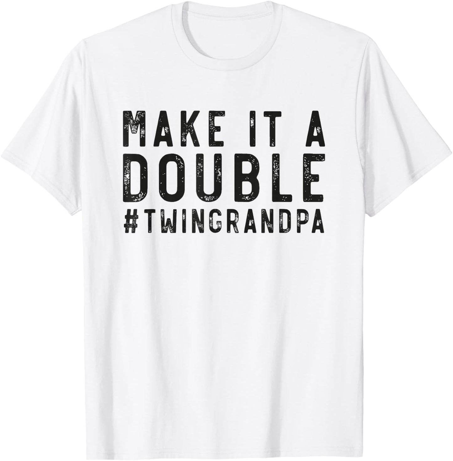 Grandfather Twin Make It A Double Twin Grandpa Of Twins T-Shirt - T-Shirt | White