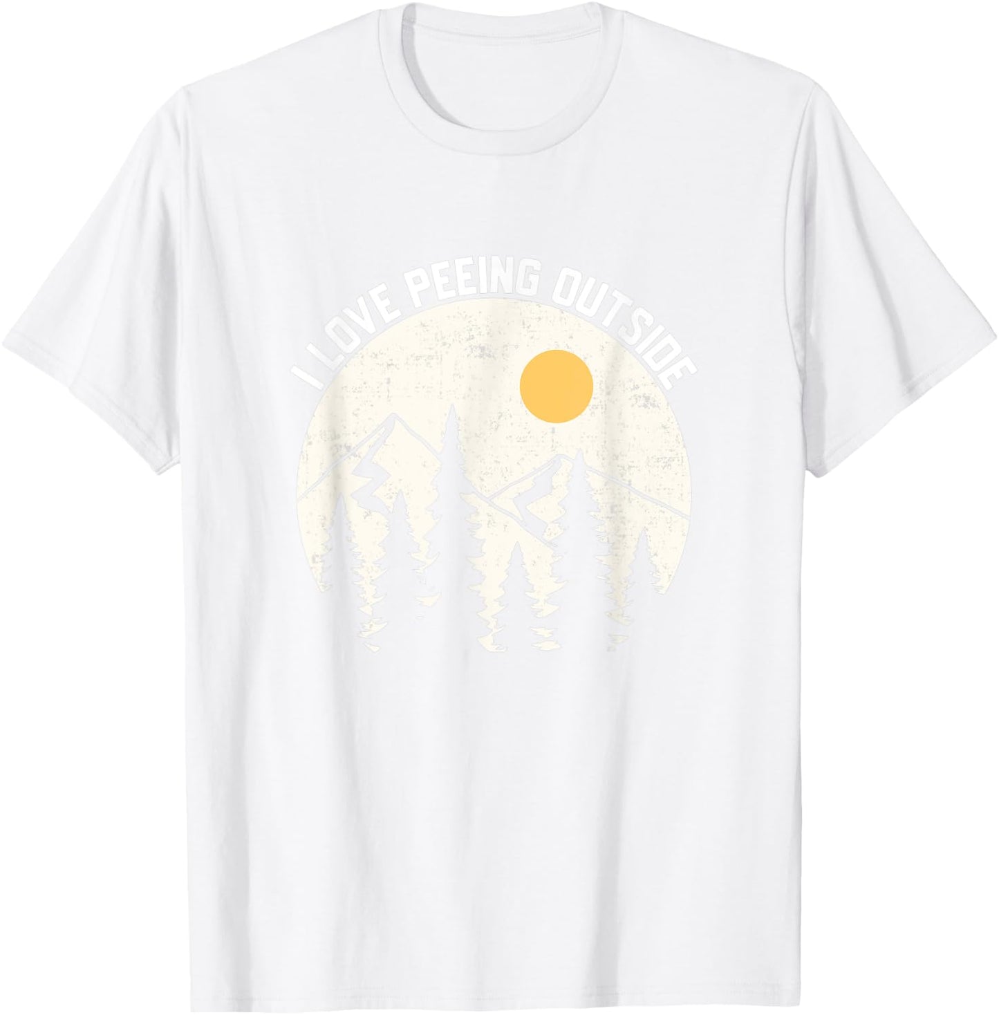 I LOVE PEEING OUTSIDE Funny Camping Hiking Outdoors Nature T-Shirt - T-Shirt | White