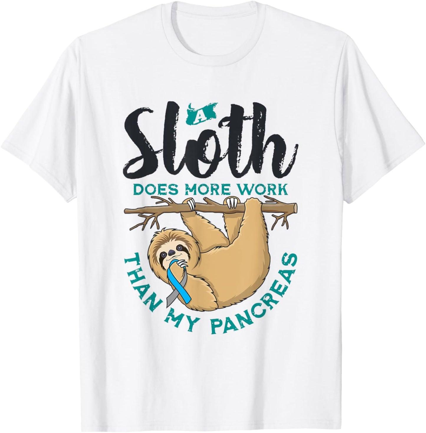 A Sloth Does More Work Than My Pancreas, Type One Diabetes T-Shirt - T-Shirt | White