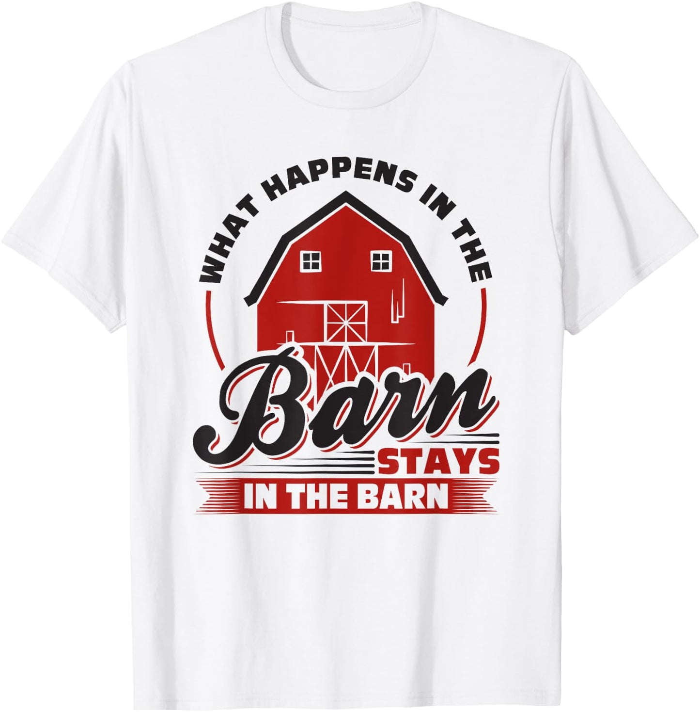 What Happens In The Barn Stays In The Barn, Farmer T-Shirt - T-Shirt | White