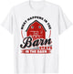 What Happens In The Barn Stays In The Barn, Farmer T-Shirt - T-Shirt | White