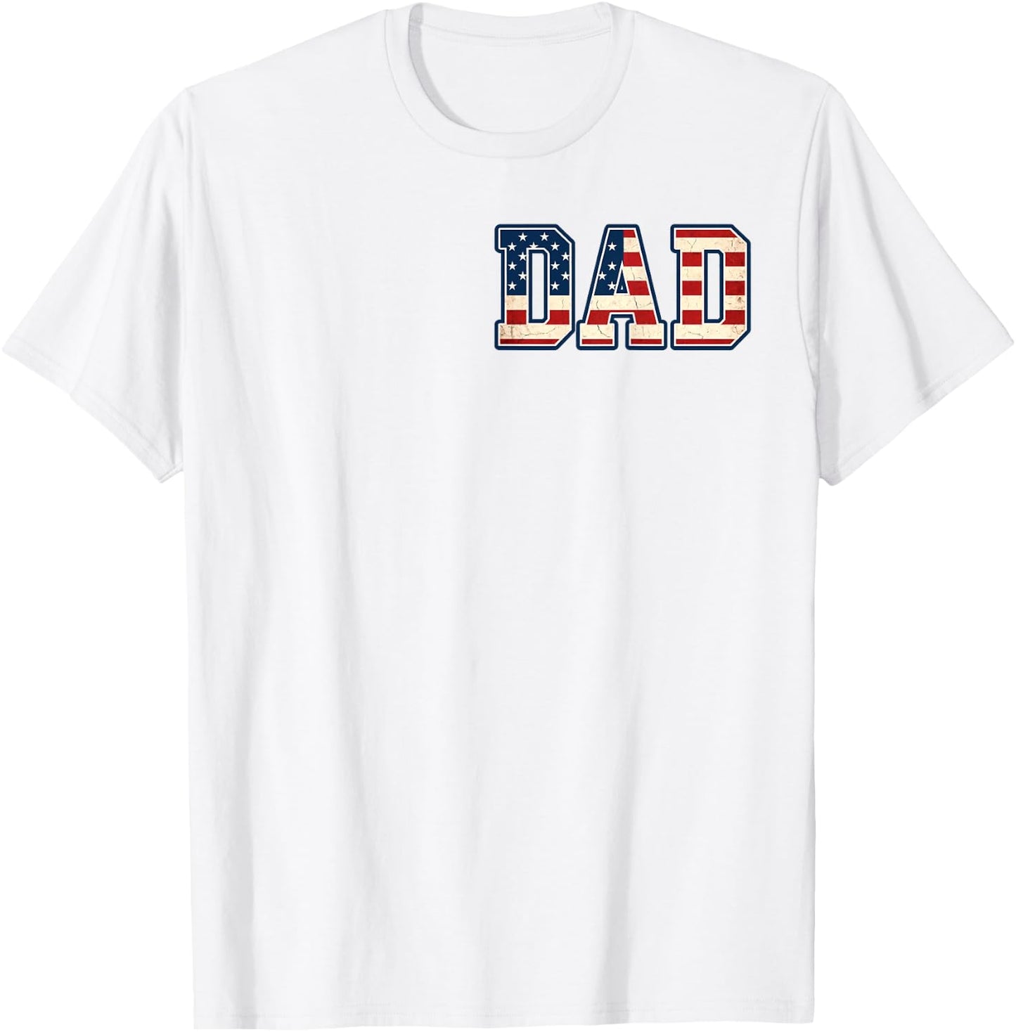 (2 Sides) Distressed Best Dad Ever American Flag Fathers Day T-Shirt - T-Shirt | White