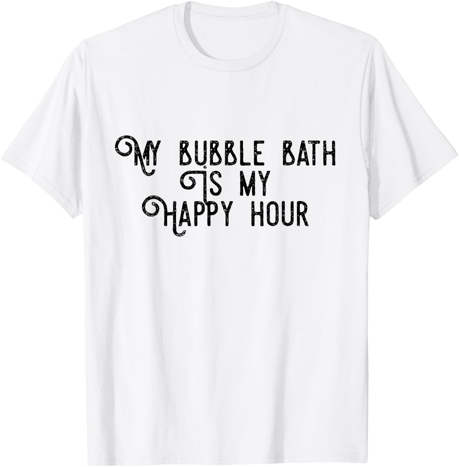 Bubble Bath Happy Hour Relaxing Bathtub Lover Funny T-Shirt - T-Shirt | White