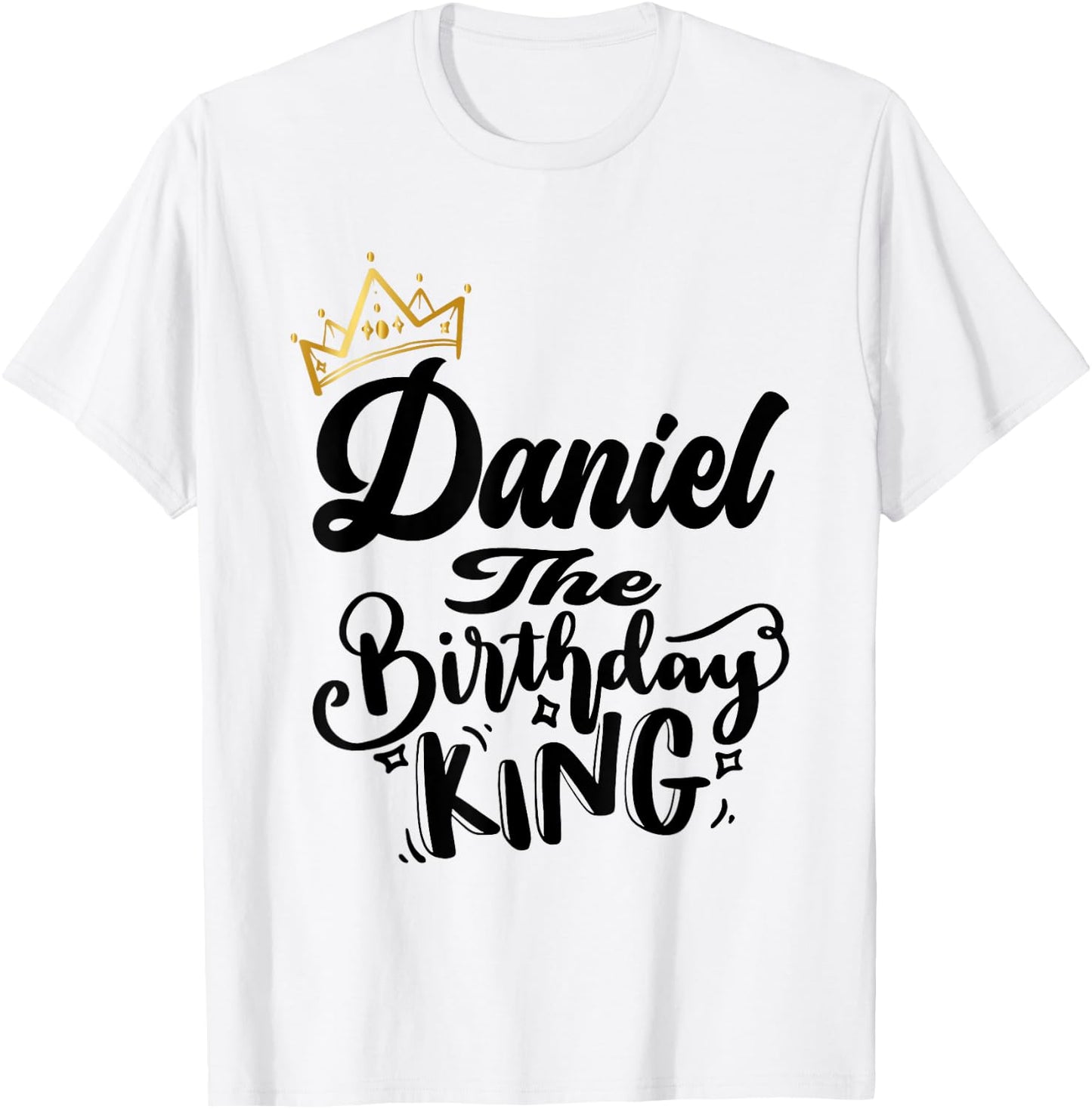 Daniel The Birthday King Happy Birthday Shirt Men Boys Teens T-Shirt - T-Shirt | White