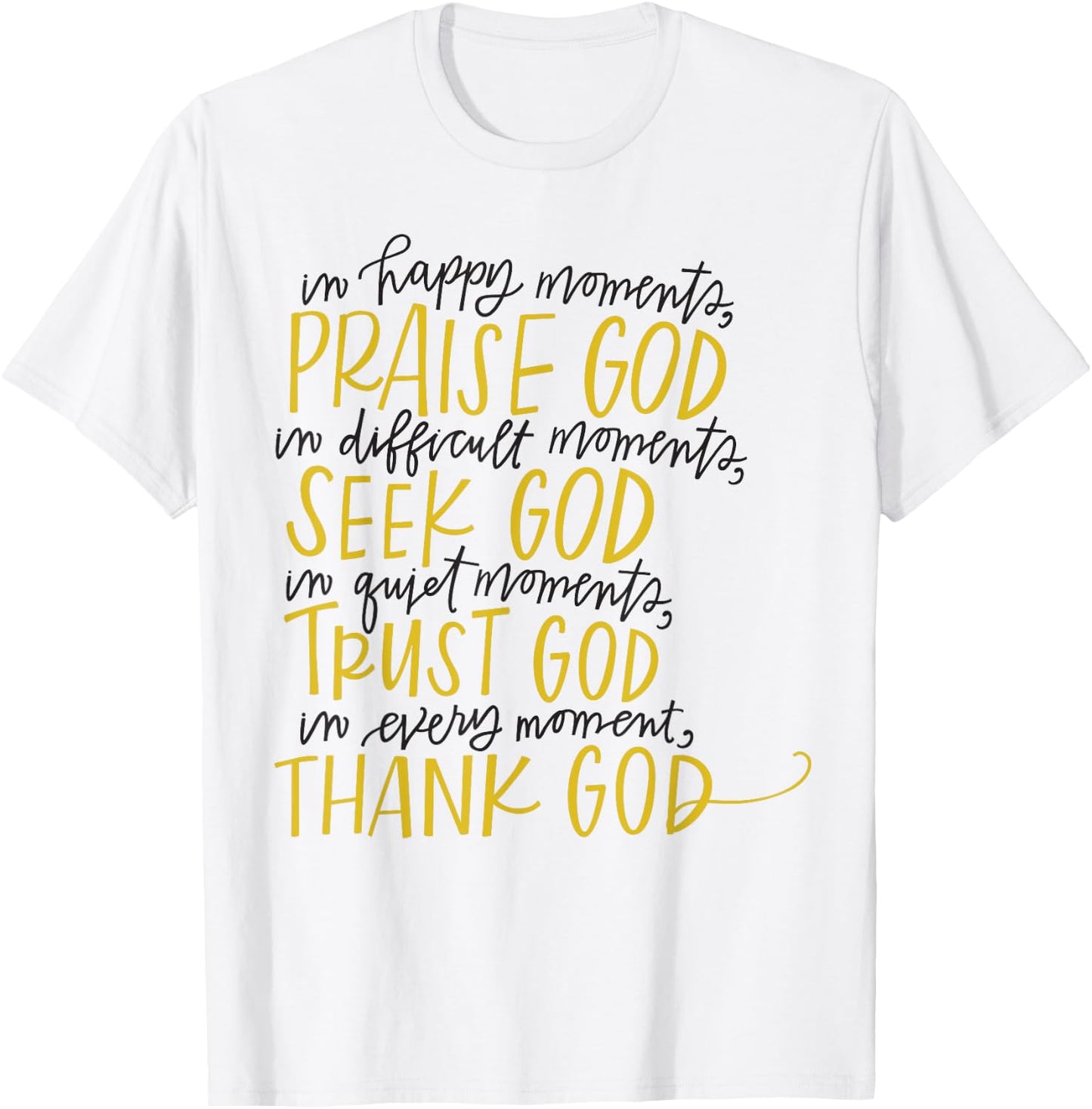 In Happy Moments Praise God Christian Faith, For God Lovers T-Shirt - T-Shirt | White