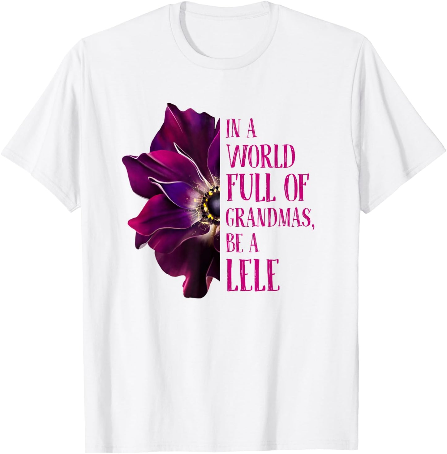 Anemone World Full Of Grandmas Be LELE Grandmas Gifts T-Shirt - T-Shirt | White