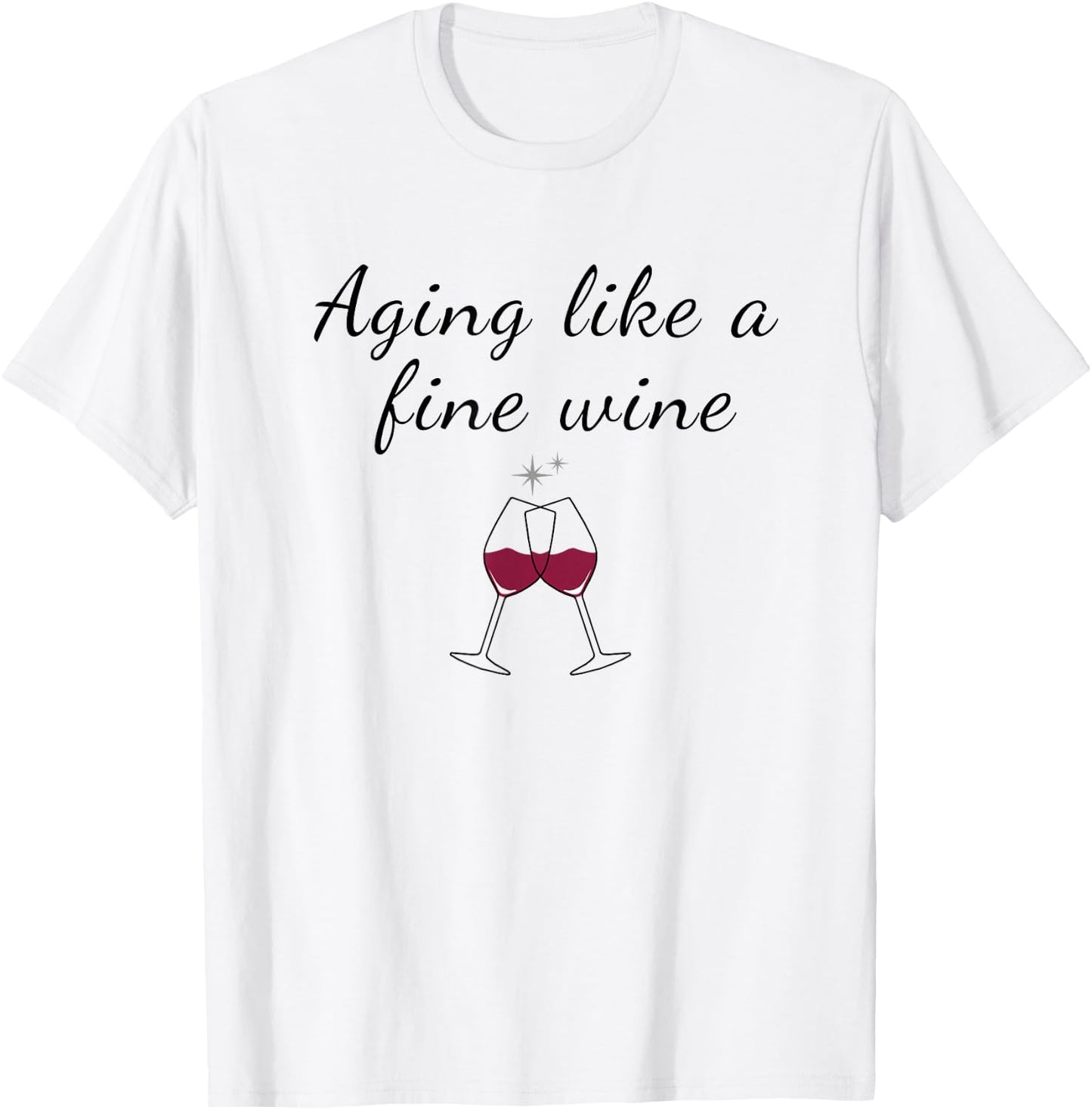Aging Like a Fine Wine Top Funny Birthday & Women T-Shirt - T-Shirt | White