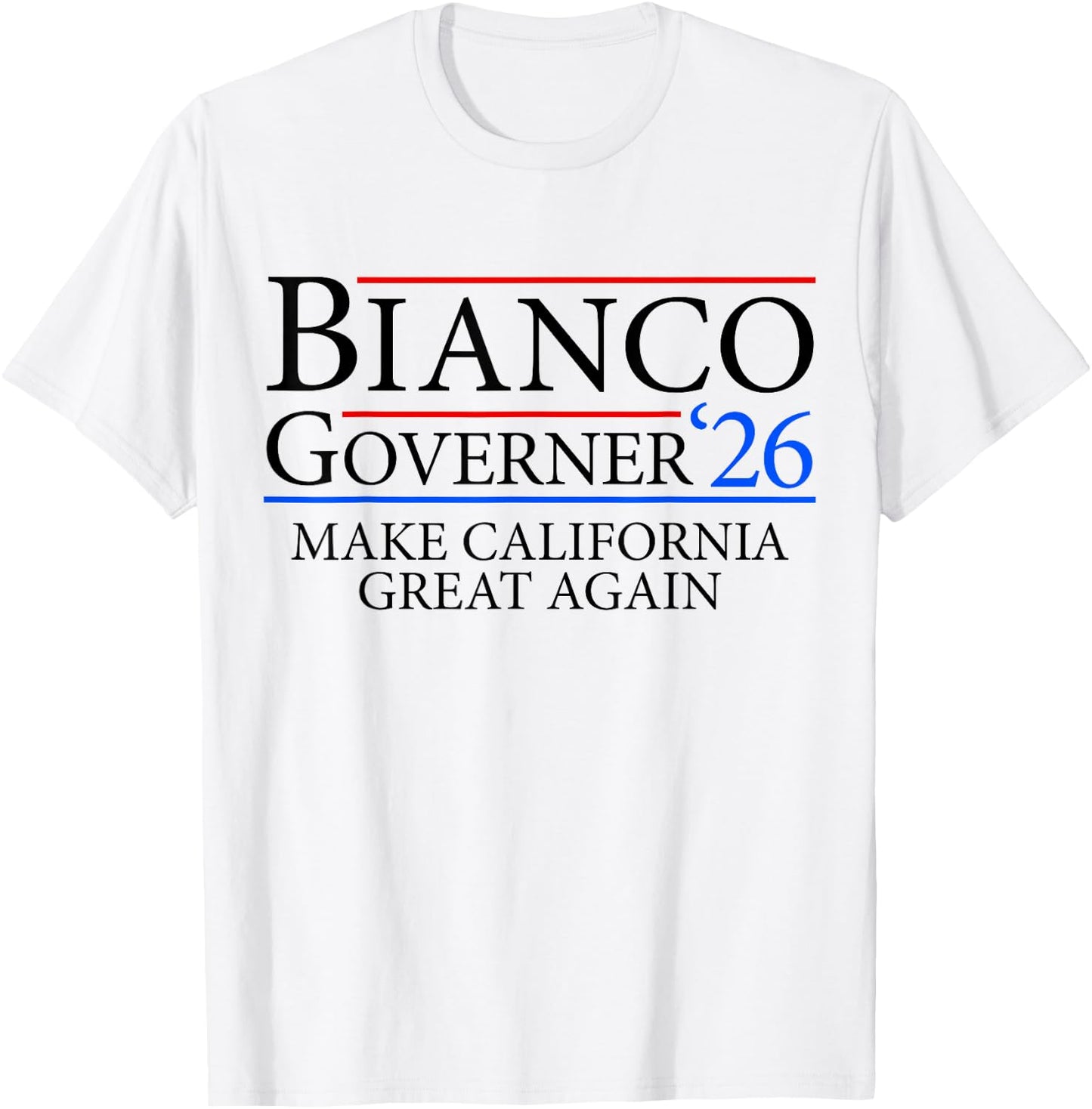 Bianco for California Governor Make California Great Again T-Shirt - T-Shirt | White