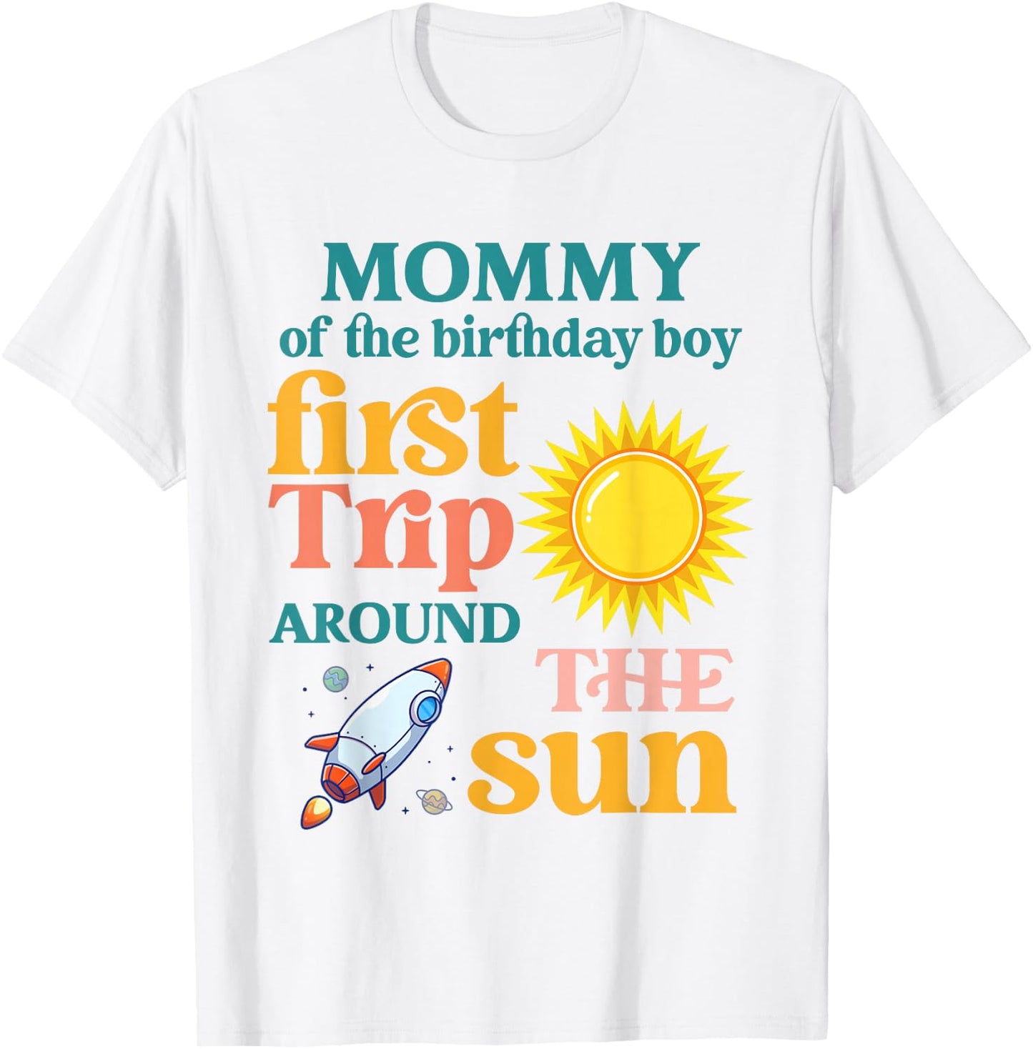 First Trip Around The Sun Mommy of The 1st Birthday Boy T-Shirt - T-Shirt | White