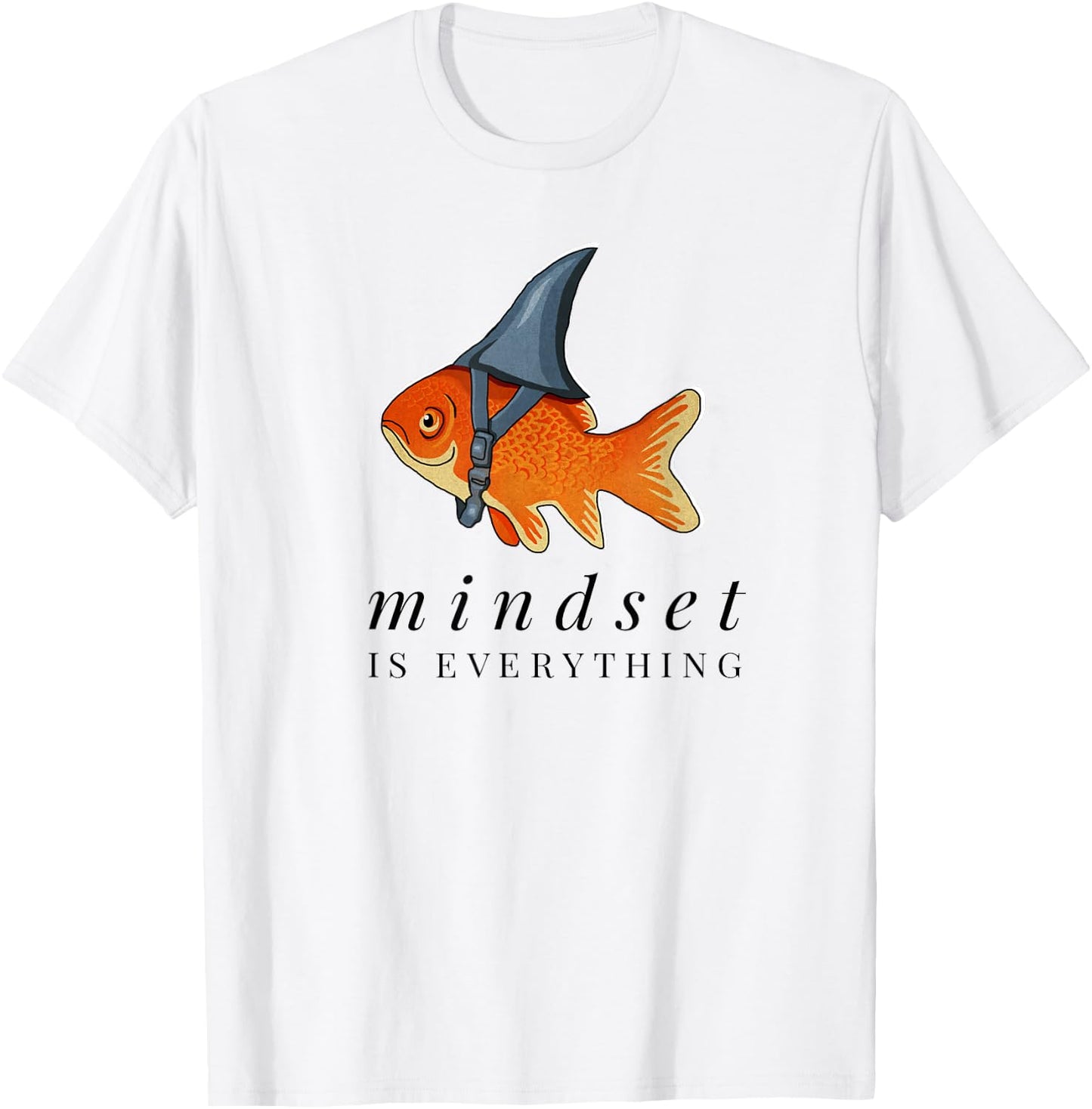 Mindset Motivational quote Cute Goldfish Shark T-Shirt - T-Shirt | White