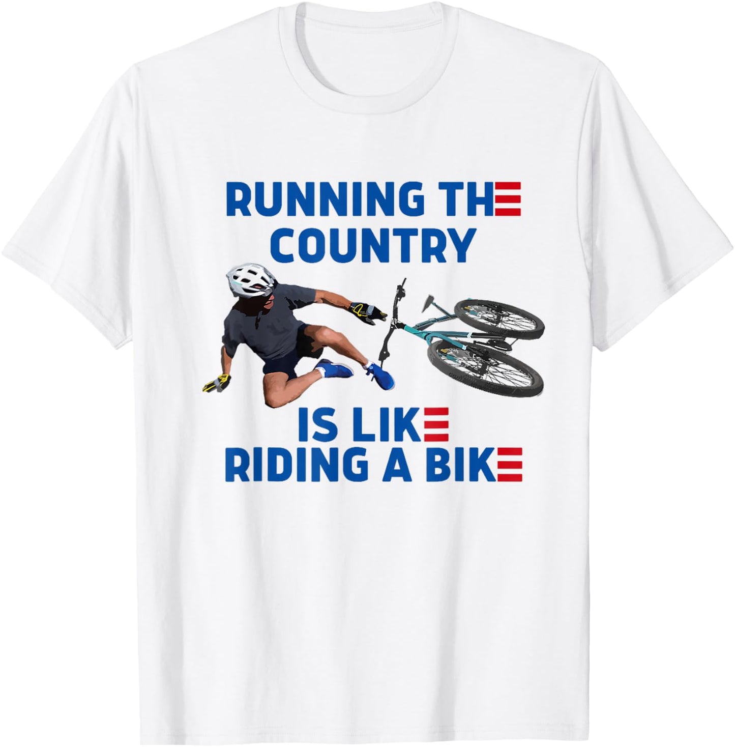 Biden Bike Bicycle Running The Country Is Like Riding A Bike T-Shirt - T-Shirt | White